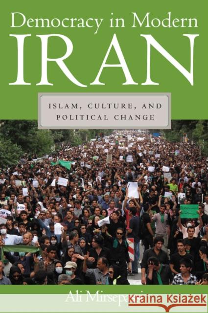 Democracy in Modern Iran: Islam, Culture, and Political Change Mirsepassi, Ali 9780814795644 New York University Press