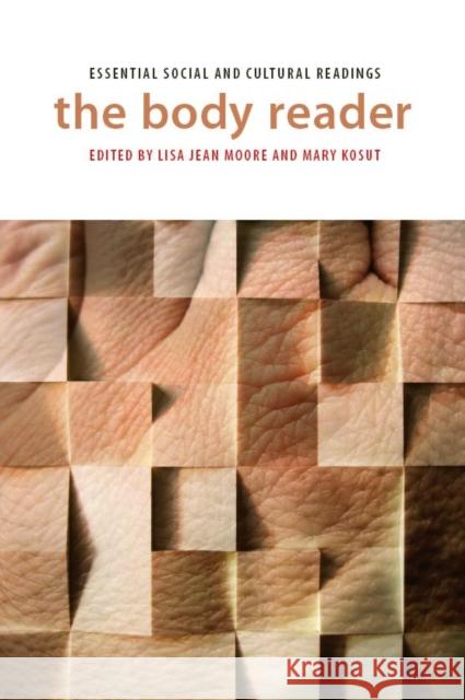 The Body Reader: Essential Social and Cultural Readings Moore, Lisa Jean 9780814795651 New York University Press