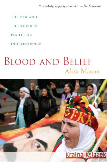 Blood and Belief: The PKK and the Kurdish Fight for Independence Marcus, Aliza 9780814795873