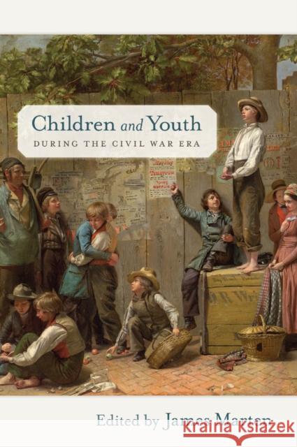 Children and Youth During the Civil War Era Marten, James 9780814796085