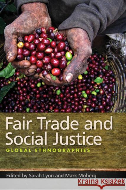 Fair Trade and Social Justice: Global Ethnographies Moberg, Mark 9780814796207