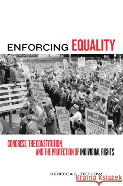 Enforcing Equality: Congress, the Constitution, and the Protection of Individual Rights Zietlow, Rebecca E. 9780814797075 New York University Press