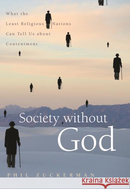 Society Without God: What the Least Religious Nations Can Tell Us about Contentment Zuckerman, Phil 9780814797143