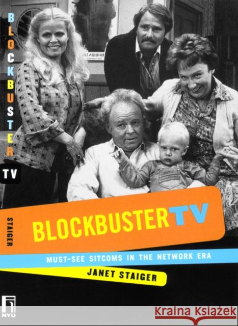 Blockbuster TV: Must-See Sitcoms in the Network Era Janet Staiger 9780814797563 New York University Press