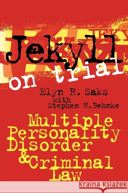 Jekyll on Trial: Multiple Personality Disorder and Criminal Law Saks, Elyn R. 9780814797648 New York University Press