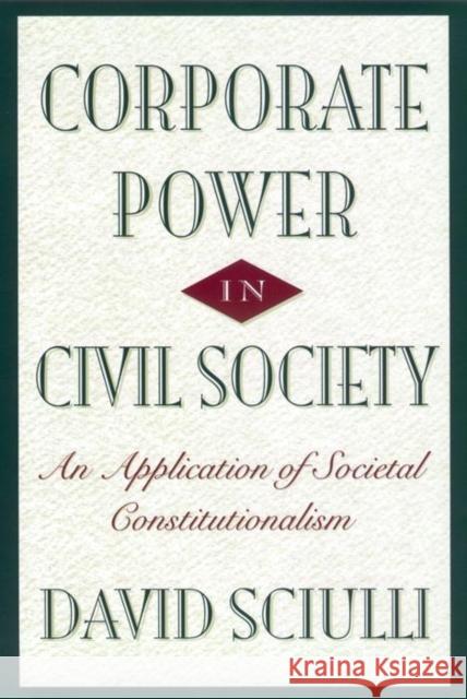 Corporate Power in Civil Society David Sciulli 9780814797860 New York University Press