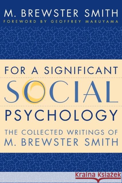 For a Significant Social Psychology: The Collected Writings of M. Brewster Smith Smith, M. Brewster 9780814798232