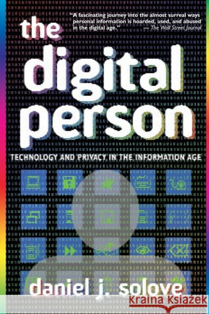 The Digital Person: Technology and Privacy in the Information Age Daniel J. Solove 9780814798461