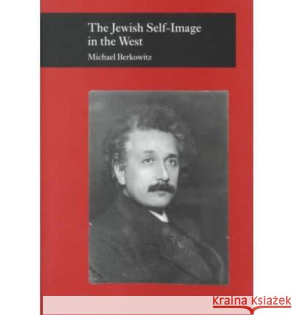 The Jewish Self-Image in the West Michael Berkowitz 9780814798614 New York University Press