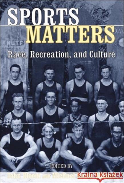 Sports Matters: Race, Recreation, and Culture John Bloom Michael Nevin Willard 9780814798812