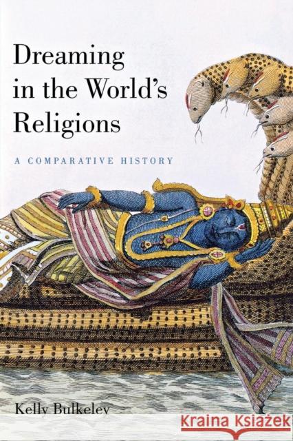 Dreaming in the World's Religions: A Comparative History Kelly Bulkeley 9780814799567