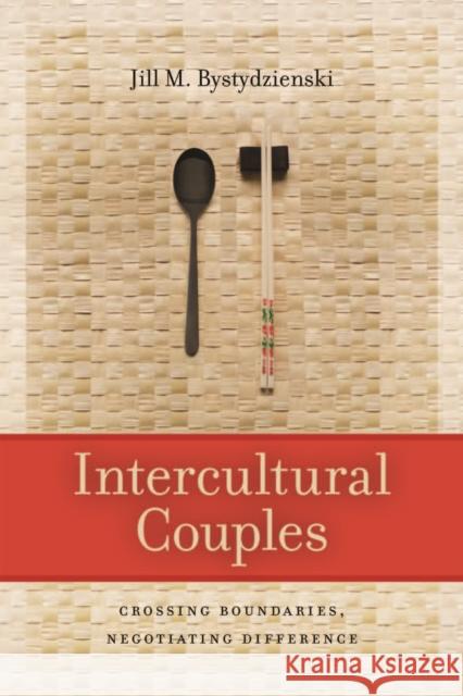 Intercultural Couples: Crossing Boundaries, Negotiating Difference Bystydzienski, Jill M. 9780814799789 New York University Press