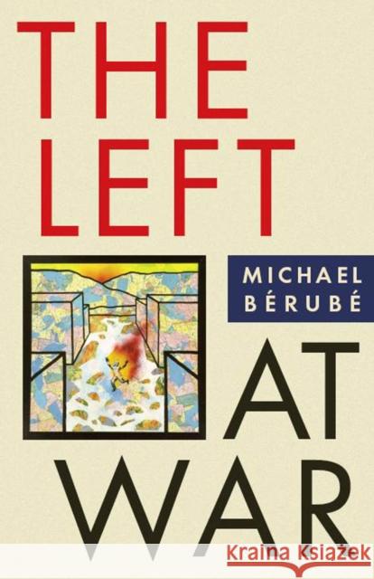 The Left at War Michael Berube 9780814799857 0