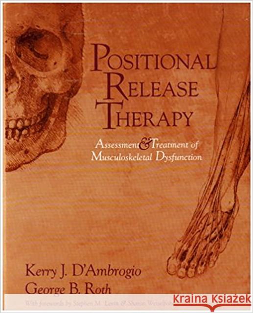 Positional Release Therapy: Assessment & Treatment of Musculoskeletal Dysfunction D'Ambrogio, Kerry J. 9780815100966 Mosby