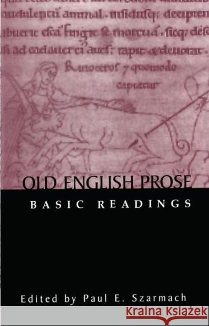 Old English Prose: Basic Readings Szarmach, Paul E. 9780815303053