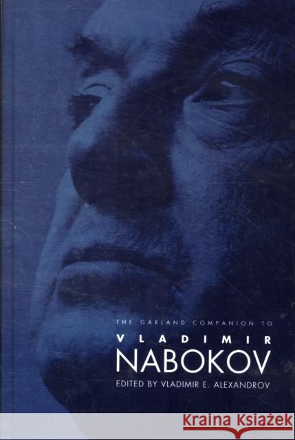 The Garland Companion to Vladimir Nabokov V. Alexandrov Vladimir E. Alexandrov 9780815303541