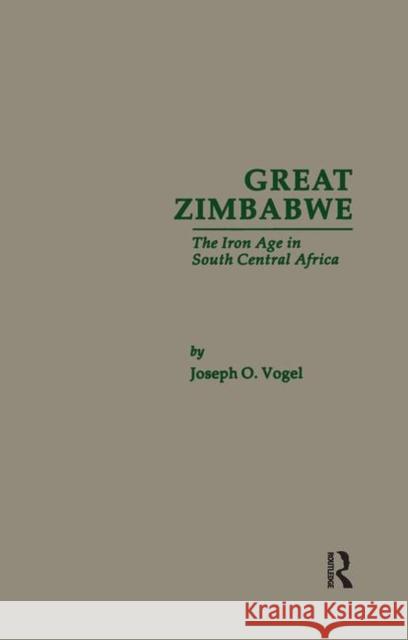 Great Zimbabwe: The Iron Age of South Central Africa Joseph O. Vogel Joseph O. Vogel  9780815303985