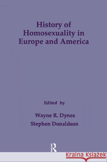 History of Homosexuality in Europe & America Wayne R. Dynes 9780815305507 Routledge