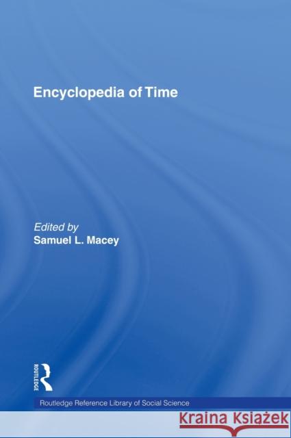Encyclopedia of Time Samuel L. Macey 9780815306153 Garland Publishing