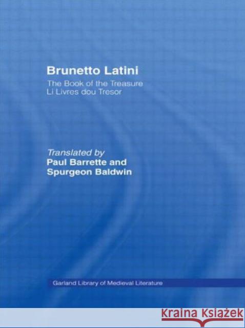 Brunetto Latini: The Book of the Treasure - Li Livres Dou Treasure Latini, Brunetto 9780815307631 Garland Publishing