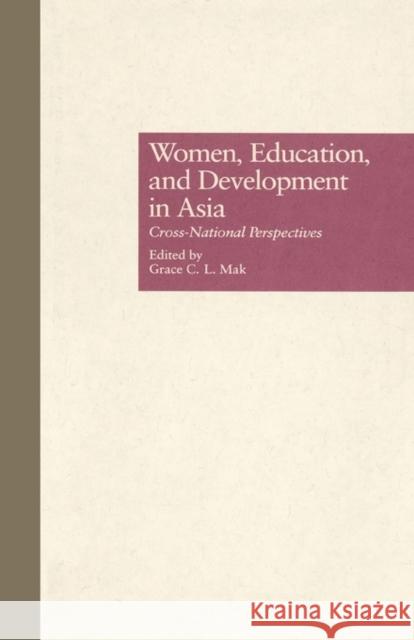 Women, Education, and Development in Asia: Cross-National Perspectives Mak, Grace C. L. 9780815307952 Garland Publishing