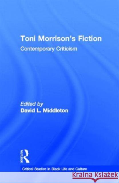 Toni Morrison's Fiction: Contemporary Criticism Middleton, David L. 9780815308690