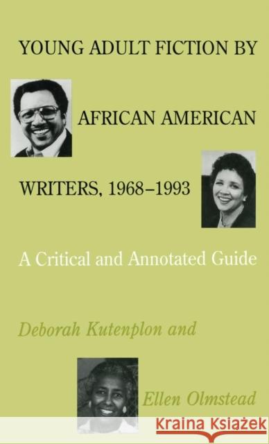 Young Adult Fiction by African American Writers, 1968-1993: A Critical and Annotated Guide Kutenplon, Deborah 9780815308737 Routledge
