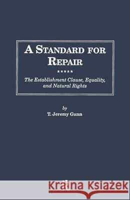 A Standard for Repair: The Establishment Clause, Equality, & Natural Rights T. Jeremy Gunn Jeremy Gun 9780815308935