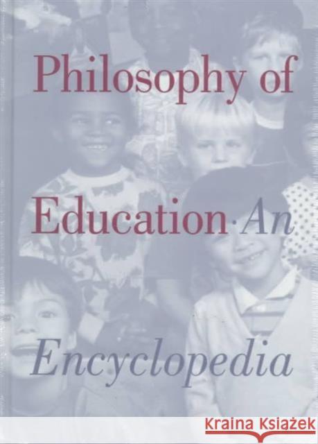 Philosophy of Education: An Encyclopedia Chambliss, J. J. 9780815311775 Garland Publishing