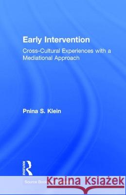 Early Intervention: Cross-Cultural Experiences with a Mediational Approach Klein, Pnina S. 9780815312444 Taylor & Francis