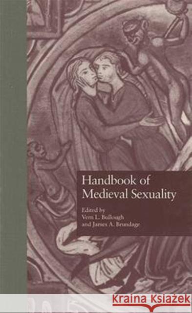 Handbook of Medieval Sexuality Vern L. Bullough James A. Brundage 9780815312871