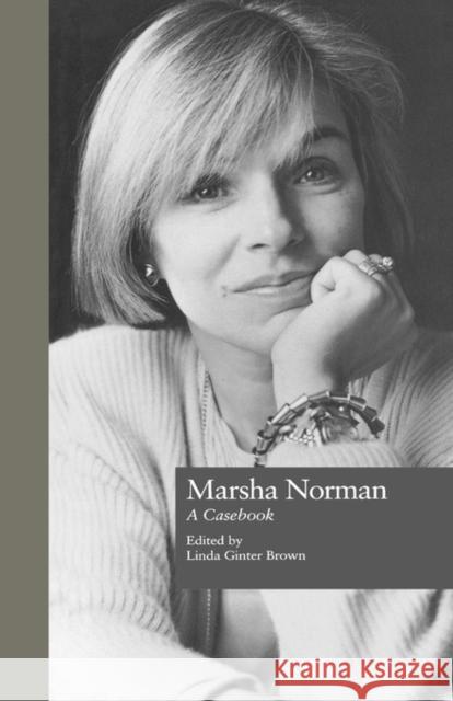 Marsha Norman: A Casebook Ginter-Brown, Linda 9780815313526 Routledge