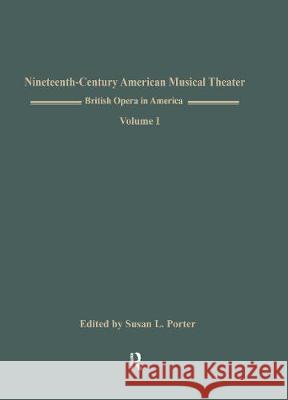 British Opera in America: Children in the Wood, Music by Samuel Arnold, Libretto by Thomas Morton, American Premiere Susan Porter Susan L. Porter 9780815313687 Routledge