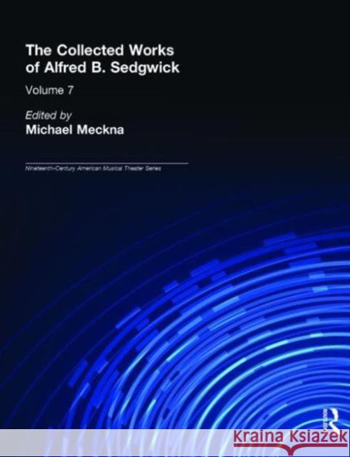 The Collected Works of Alfred B. Sedgwick Alfred B. Sedgwick Michael Meckna 9780815313694 Garland Publishing