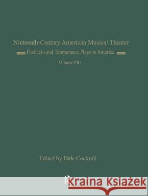 Pasticcio and Temperance Plays in America: Il Pesceballo (1862) and Ten Nights... Dale Cockrell 9780815313809 Routledge