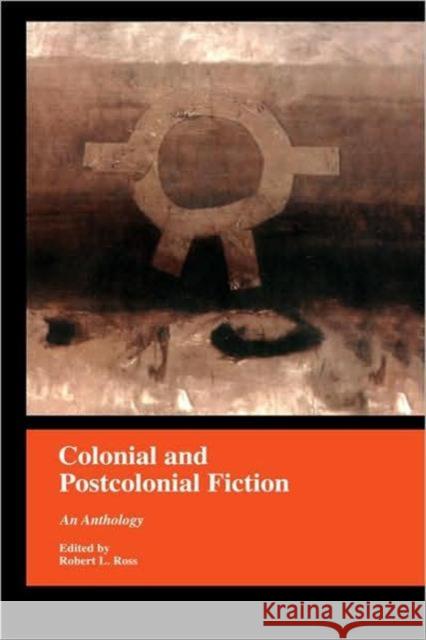Colonial and Postcolonial Fiction in English: An Anthology Ross, Robert 9780815314318