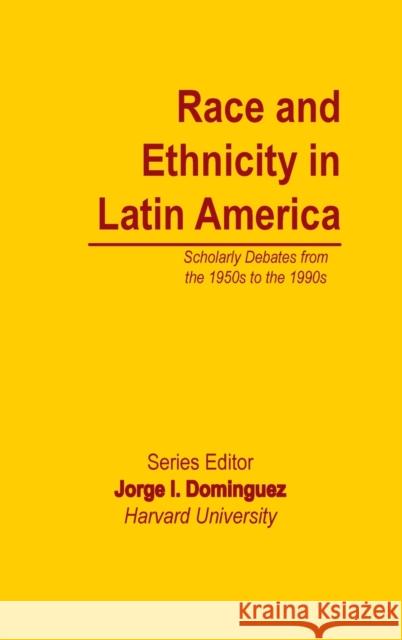 Race and Ethnicity in Latin America Dominguez                                Jorge I. Dominguez 9780815314912 Routledge