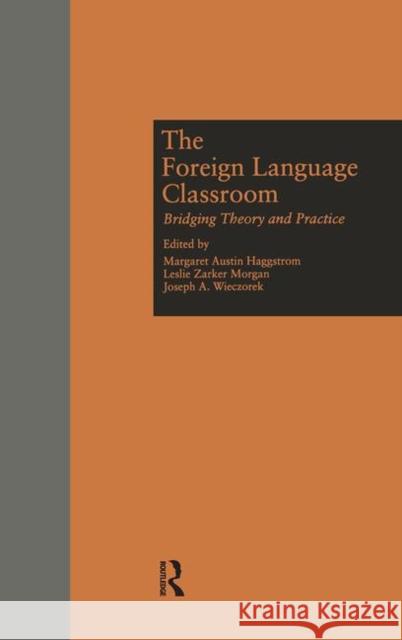 The Foreign Language Classroom: Bridging Theory and Practice Wieczorek, Joseph A. 9780815315087 Garland Publishing