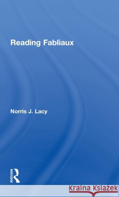 Reading Fabliaux Norris J. Lacy J. Lac 9780815315100 Routledge