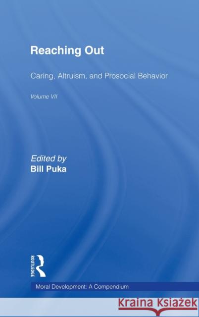 Reaching Out: Caring, Altruism & Pro-Social Behavior Puka, Bill 9780815315544 Garland Publishing