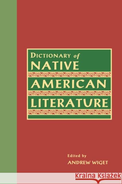 Dictionary of Native American Literature Andrew Wiget 9780815315605 Garland Publishing