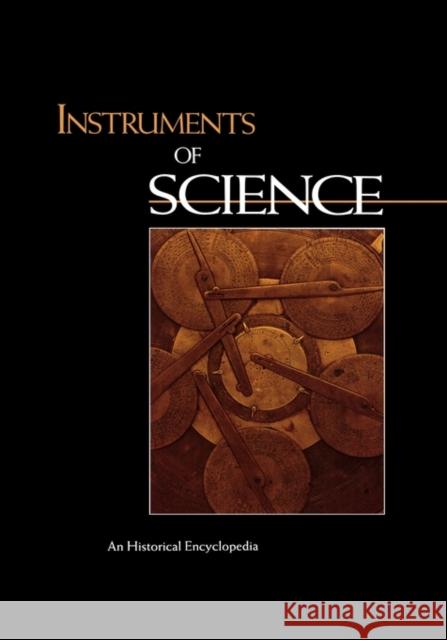 Instruments of Science: An Historical Encyclopedia Bud, Robert 9780815315612 Garland Publishing