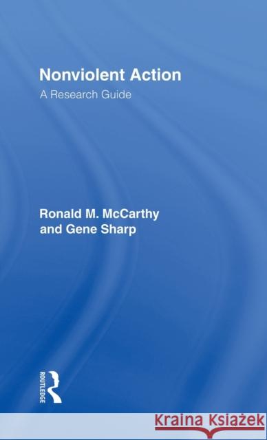 Nonviolent Action: A Research Guide McCarthy, Ronald M. 9780815315773 Garland Publishing