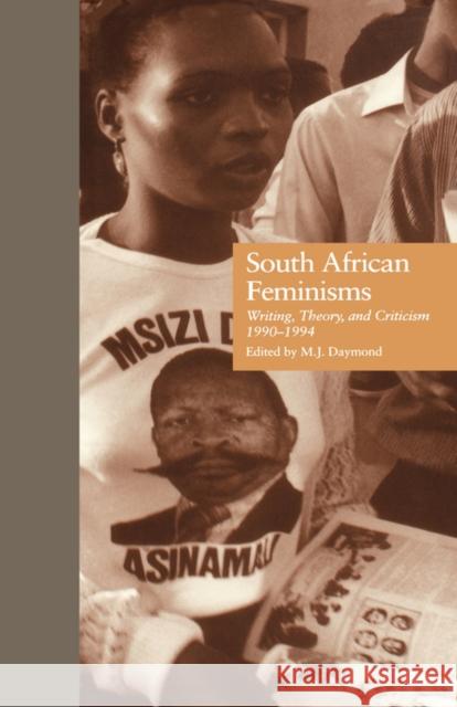 South African Feminisms: Writing, Theory, and Criticism, L990-L994 Daymond, M. J. 9780815316268 Garland Publishing