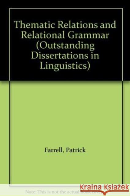 Thematic Relations and Relational Grammar Patrick Farrell P. Farrell Farrell Patrick 9780815316862 Routledge