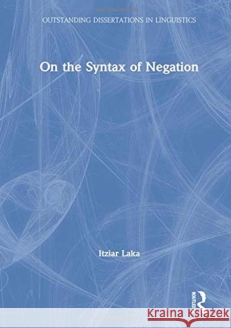 On the Syntax of Negation Itziar Laka Itziar Laka  9780815317289 Taylor & Francis