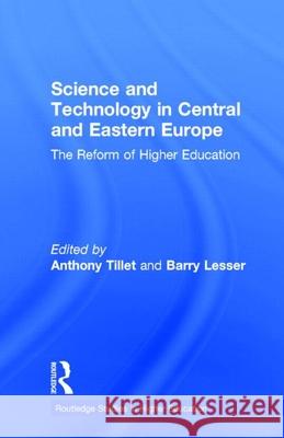 Science and Technology in Central and Eastern Europe: The Reform of Higher Education Tillett, A. D. 9780815317685 Garland Publishing