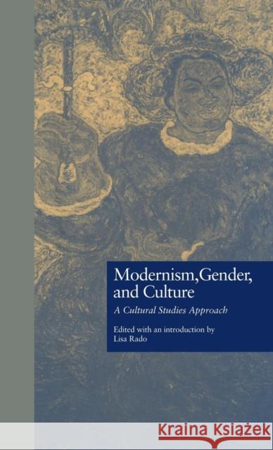 Modernism, Gender, and Culture: A Cultural Studies Approach Rado, Lisa 9780815317869 Routledge
