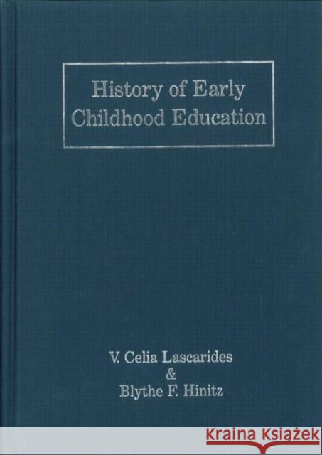 History of Early Childhood Education V. Celia Lascarides Hinitz                                   Lascarides Celi 9780815317944 Routledge