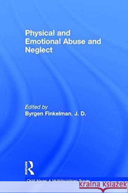 Physical and Emotional Abuse and Neglect Byrgen Finkelman 9780815318132 Garland Publishing